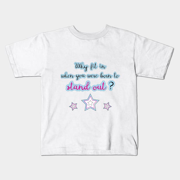 Why fit in, when you were born to stand out? Kids T-Shirt by Marija154